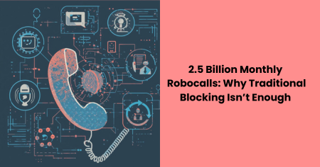 2-5-billion-monthly-robocalls-traditional-blocking-not-enough