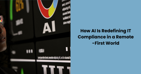 ai-redefining-it-compliance-remote-first