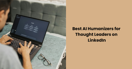 best-ai-humanizers-for-thought-leaders-on-linkedin