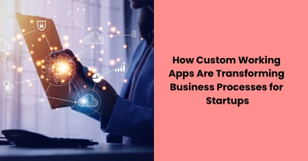 custom-working-apps-transforming-startup-business-processes