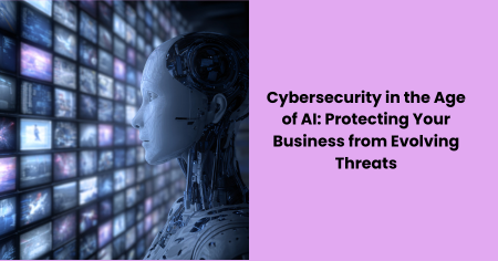 cybersecurity-in-the-age-of-ai-protecting-your-business