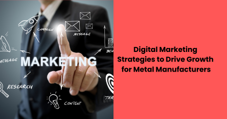 digital-marketing-strategies-for-metal-manufacturers