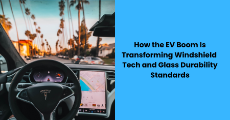 ev-boom-transforming-windshield-tech-glass-durability