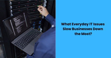 everyday-it-issues-slow-businesses