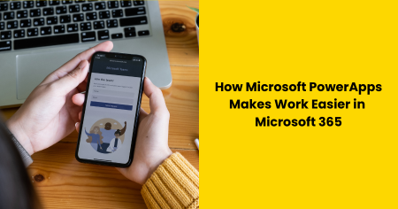how-microsoft-power-apps-eases-work-in-365