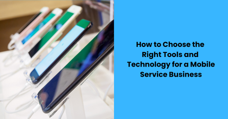 how-to-choose-tools-technology-mobile-service-business