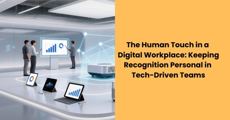human-touch-in-digital-workplace-keeping-recognition-personal-in-tech-driven-teams