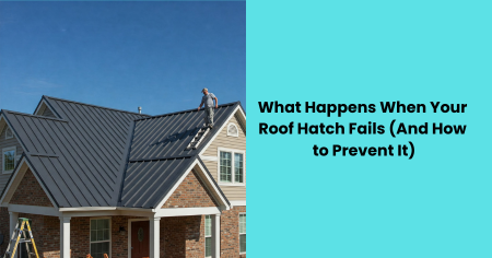 roof-hatch-failure-and-prevention