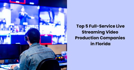 top-live-streaming-video-production-companies-florida