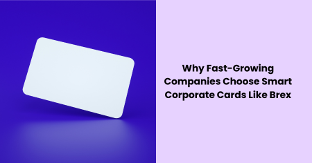 why-fast-growing-companies-choose-brex-corporate-cards